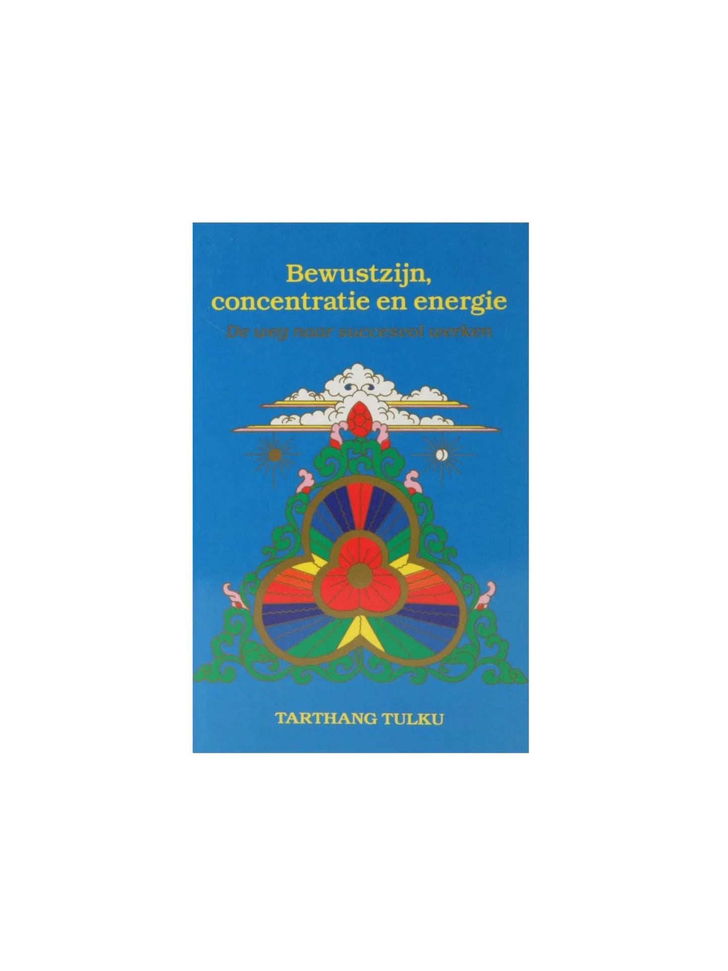 Bewustzijn, Concentratie en Energie - Tarthang Tulku