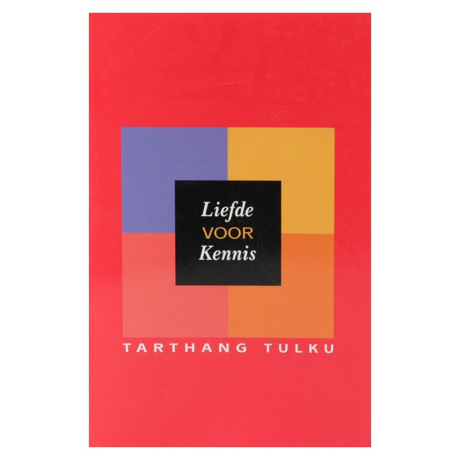 Liefde voor Kennis - Tarthang Tulku