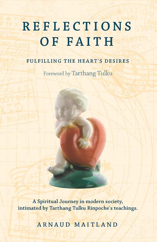 Reflections of Faith: A Spiritual Journey in Modern Society, Intimated by Tarthang Tulku Rinpoche's Teachings (Buddhism for the West) cover image