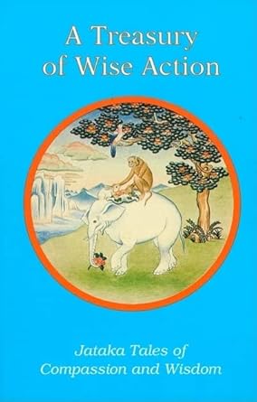 A Treasury of Wise Action: Jataka Tales of Compassion and Wisdom (Children's Buddhist Stories) cover image