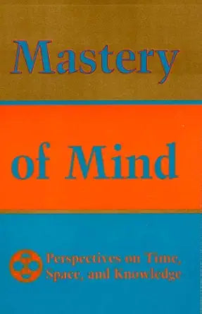 Mastery of Mind: Perspectives on Time, Space & Knowledge cover image