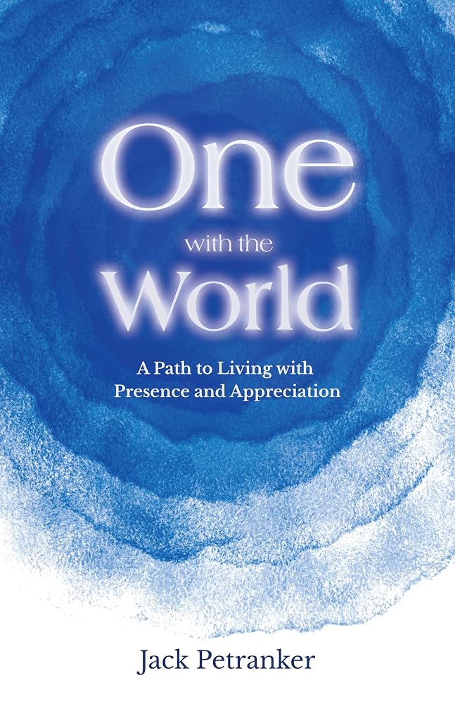 One With the World: A Path to Living With Presence and Appreciation cover image