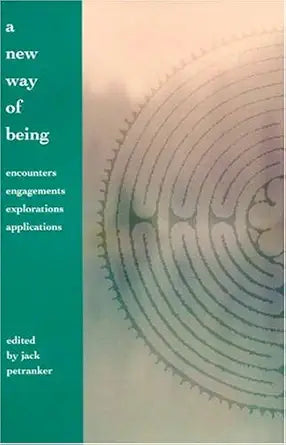 A New Way of Being: Encounters, Engagements, Explorations, Applications (Perspectives in Time, Space and Knowledge) cover image