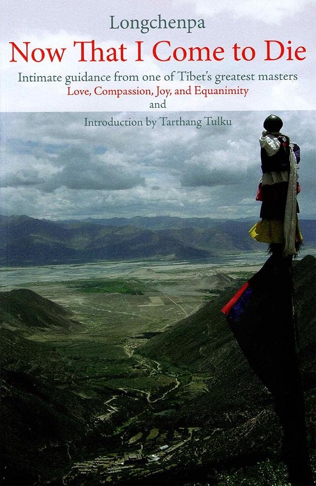Now That I Come to Die: Intimate Guidance from One of Tibet's Greatest Masters (Buddhism) cover image