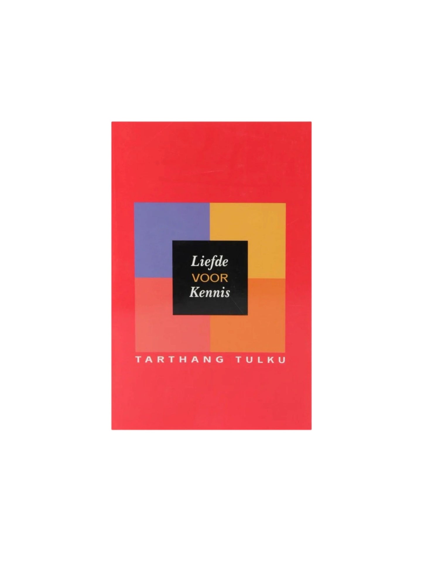 Liefde voor Kennis - Tarthang Tulku
